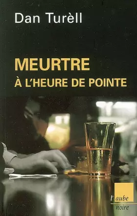 Meurtre à l'heure de pointe - Dan Turèll