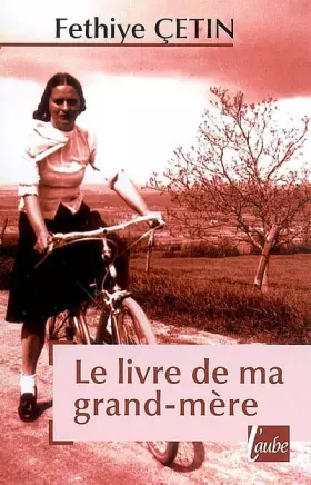 Le livre de ma grand-mère - Fethiyé Cetin, Alexis Krikorian, Laurence Djolakian