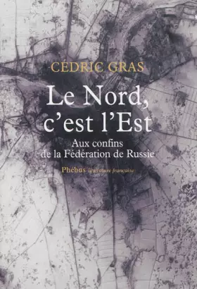 Le Nord, c'est l'Est - Cédric Gras