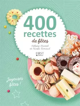 400 recettes de fêtes - Nicole Renaud, Héloïse Martel