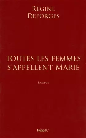 TTES FEMMES S'APPELLENT MARIE - REGINE DEFORGES