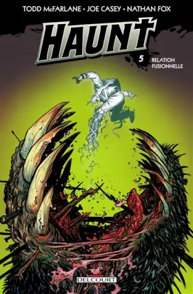Haunt T05: Relation fusionnelle - Joe Casey, Todd McFarlane