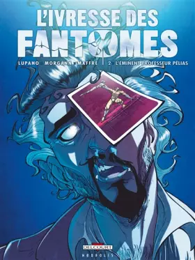 L'ivresse des fantômes Tome 2: l'éminent professeur Pélias