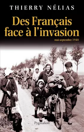 Des français face à l'invasion - mai-septembre 1940