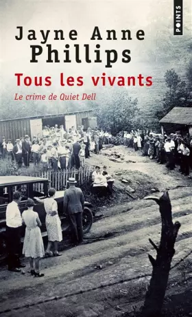 Tous les vivants - Le Crime de Quiet Dell - Jayne anne Phillips