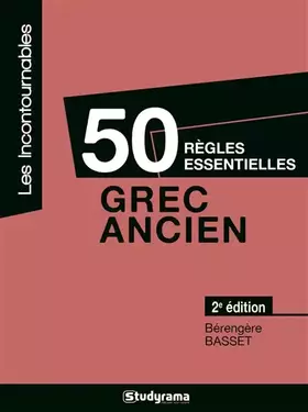 50 règles essentielles - grec ancien (2e édition)