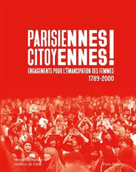 Parisiennes citoyennes!: engagements pour l'émancipation des femmes: 1789-2000