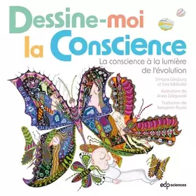 Dessine-moi la conscience: La conscience à la lumière de l'évolution