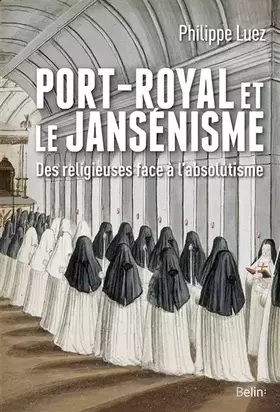 Port-Royal et le jansénisme - des religieuses face à l'absolutisme