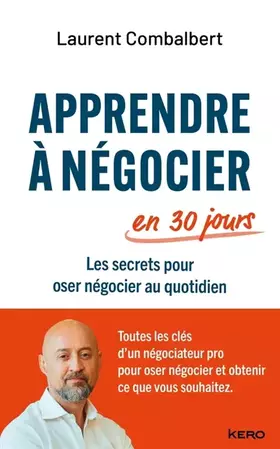 Apprendre à négocier en 30 jours: les secrets pour oser négocier au quotidien