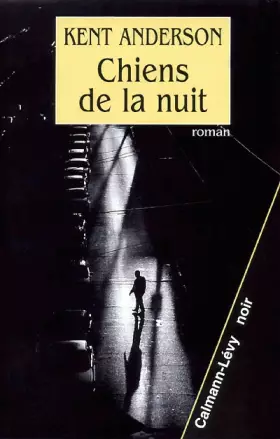Chiens de la nuit - Kent Anderson