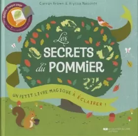 Les secrets du pommier, Un livre magique à éclai rer - Carron Brown, Alyssa Nassner