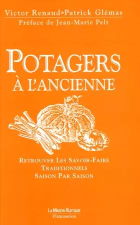 Potagers à l'ancienne - Victor Renaud, Victor Renaud, Jean-Marie Pelt
