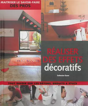 Réaliser des effets décoratifs - Catherine Grave
