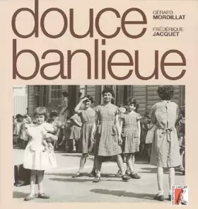 Douce banlieue (1CD audio) - G Mordillat, F Jacquet