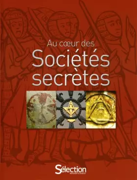 Au coeur des sociétés secrètes - Collectif, José-Antoine Cilleros