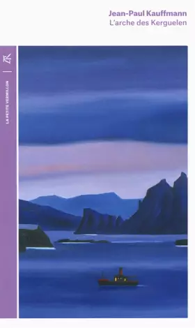 L'arche des Kerguelen: voyage aux îles de la Désolation