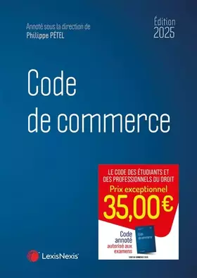 Code de commerce 2025 - Philippe Pétel (sous dir.), Cécile Lisanti, Stéphane Benilsi, Lucas Bettoni, Séverine Cabrillac, Professeur Lise Chatain, Professeur Caroline Coupet, Stéphane Brena, Nicolas Ereseo, Nicolas Ferrier