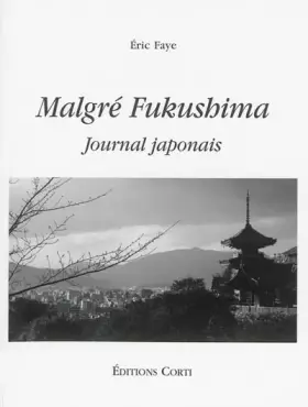MALGRE FUKUSHIMA JOURNAL JAPONAIS - Éric Faye