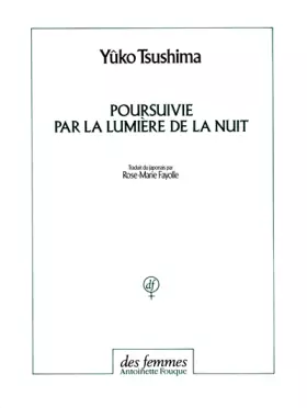 Poursuivie par la lumière de la nuit - Yûko Tsushima, Rose-Marie Fayolle