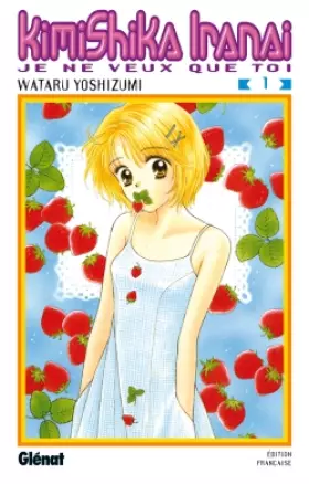 Kimi Shika Iranai Vol.1 - YOSHIZUMI Wataru