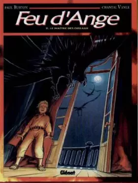 Feu d'ange, le maître des oiseaux, tome 2 - Burton, Vanek