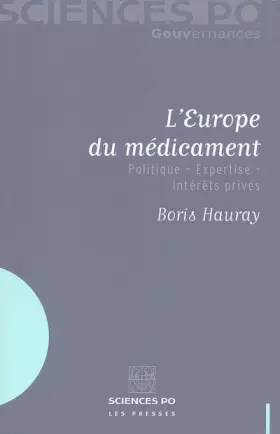 L'Europe du médicament - politique - expertise - intérêts privés