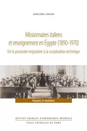 Missionnaires italiens et enseignement en Égypte (1890-1970): De la pastorale migratoire a la coopération technique