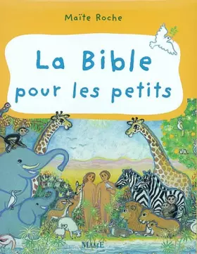 La Bible pour les petits - Maïte Roche