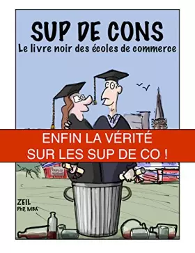 Sup de cons Le livre noir des écoles de commerce - Zeil
