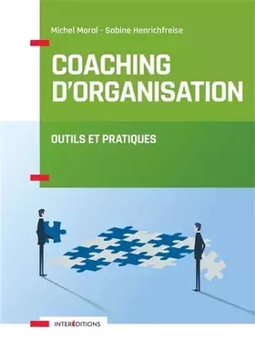 Coaching d'organisation - Outils et pratiques: Outils et pratiques - Michel Moral, Sabine Henrichfreise