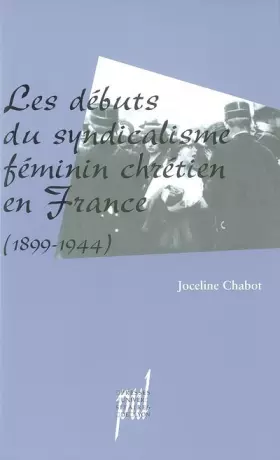 Les débuts du syndicalisme féminin chrétien en france (1899-1944)