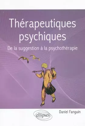 Thérapeutiques psychiques - de la suggestion à la psychothérapie