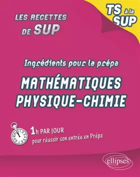 Ingrédients pour la prépa - Maths physique chimie