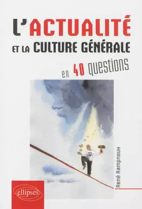 L'actualité et la culture générale contemporaine en 40 questions