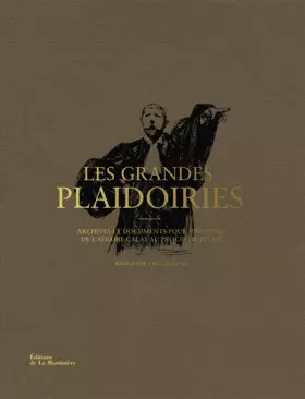 Les Grandes Plaidoiries: Archives et documents pour l'histoire, de l'affaire Calas au procès de Pétain - Ordre des Avocats, Yves Ozanam