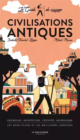 Le Guide de voyage des civilisations antiques - Isabelle Frachet