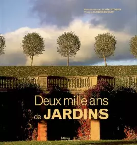 Deux mille ans de jardins (ancien prix éditeur: 49 euros) - Alain Le Toquin, Jacques Bosser