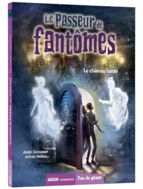 Le passeur de fantômes, Tome 3: Le château hanté - Alain GROUSSET, Johan HELIOT