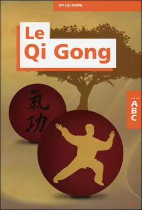 ABC du qi gong - Dr. Liu Dong