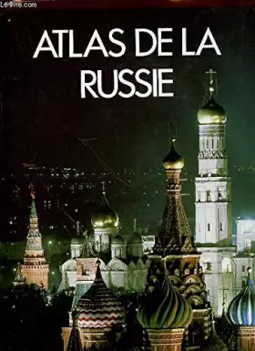 Atlas de la Russie - Collectif, Robin Milner Gulland, Nikolai Dejevsky, Bernadette Saurel, Claude Helene Sibert, Luc boussard