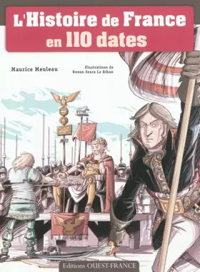 L'Histoire de France en 110 dates - Maurice Meuleau, Ronan Seure-Le Bihan