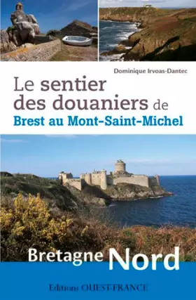 Le Sentier des douaniers de Brest au Mont-Saint-Michel - Dominique Irvoas-Dantec, Bruno Colliot