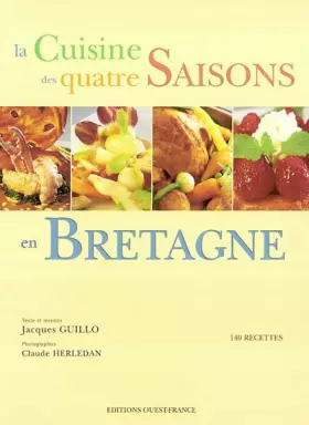 La Cuisine des quatre saisons en Bretagne - Jacques Guillo