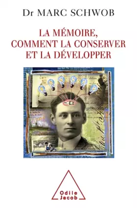 La mémoire, comment la conserver et la développer - Marc Schwob