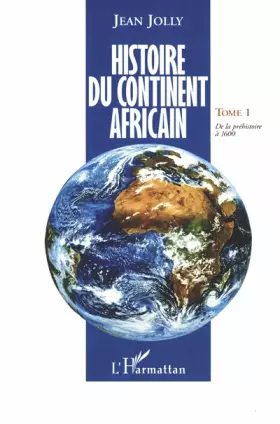 Histoire du continent africain Tome 1 - de la préhistoire à 1600