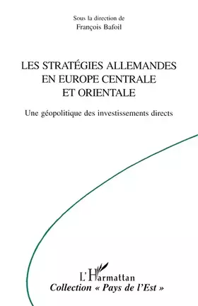 LES STRATEGIES ALLEMANDES EN EUROPE CENTRALE ET ORIENTALE: Une géopolitique des investissements directs