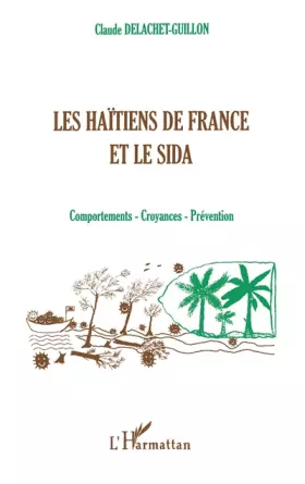 Les haïtiens de la France et le sida - comportements, croyances, prévention