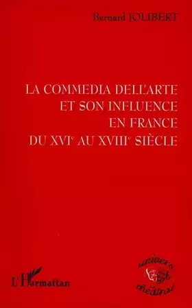 La commedia dell'arte et son influence en France - Bernard Jolibert
