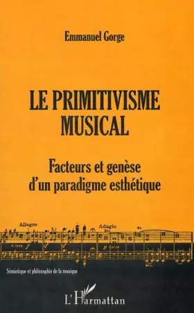 LE PRIMITIVISME MUSICAL: Facteurs et genèse d'un paradigme esthétique